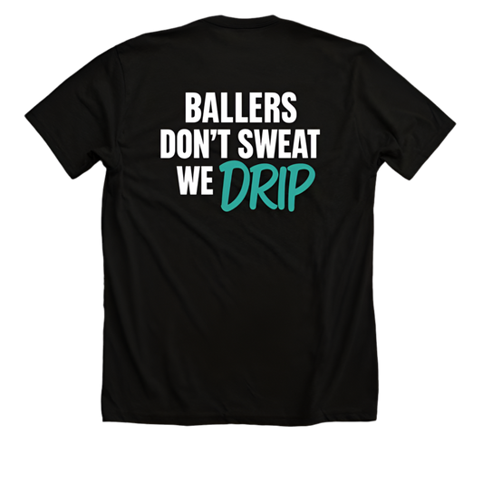 Ballers Don’t Sweat — We Drip Tee (Adult)